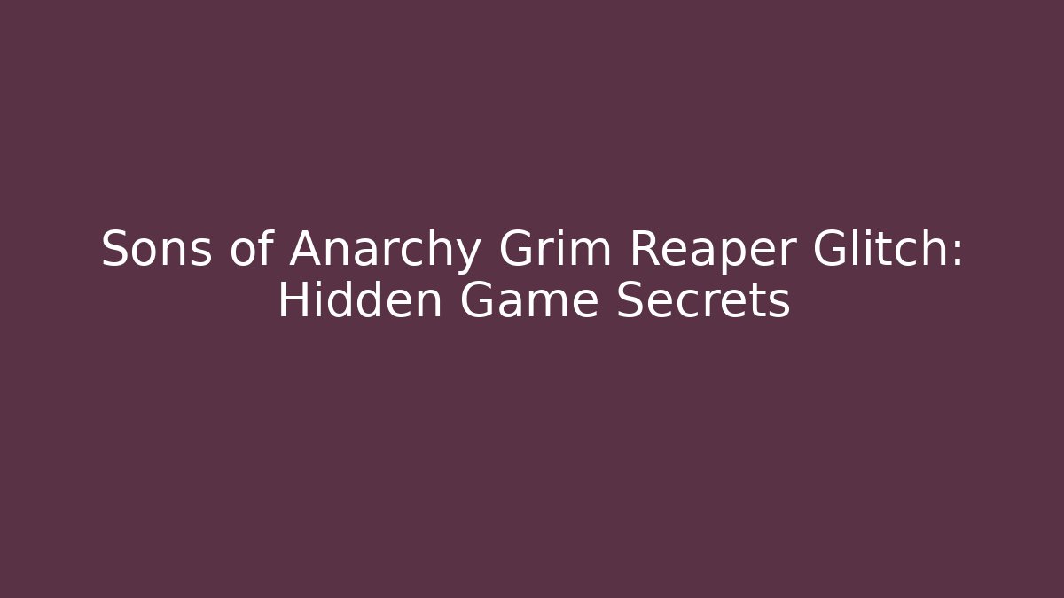 Sons of Anarchy Grim Reaper Glitch: Hidden Game Secrets - Critter Realm