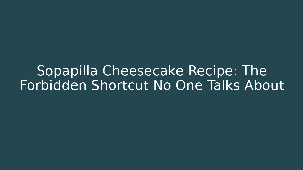 Sopapilla Cheesecake Recipe: The Forbidden Shortcut No One Talks About