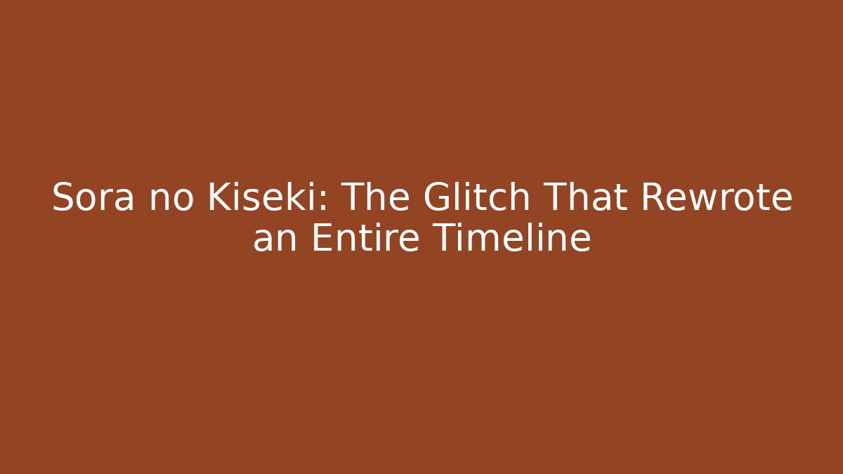 Sora no Kiseki: The Glitch That Rewrote an Entire Timeline