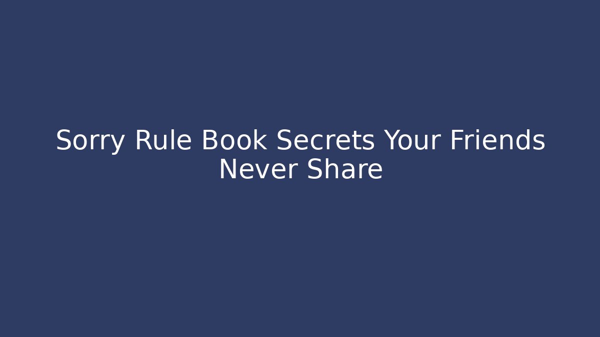 Sorry Rule Book Secrets Your Friends Never Share
