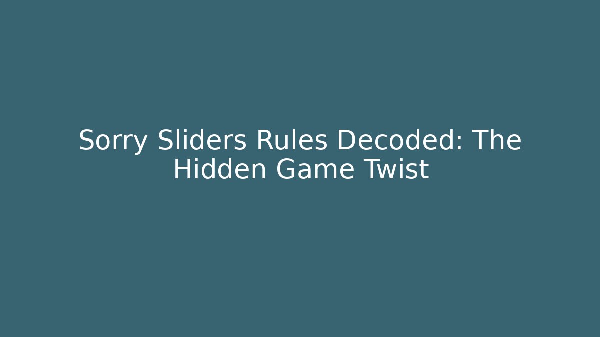 Sorry Sliders Rules Decoded: The Hidden Game Twist - Critter Realm