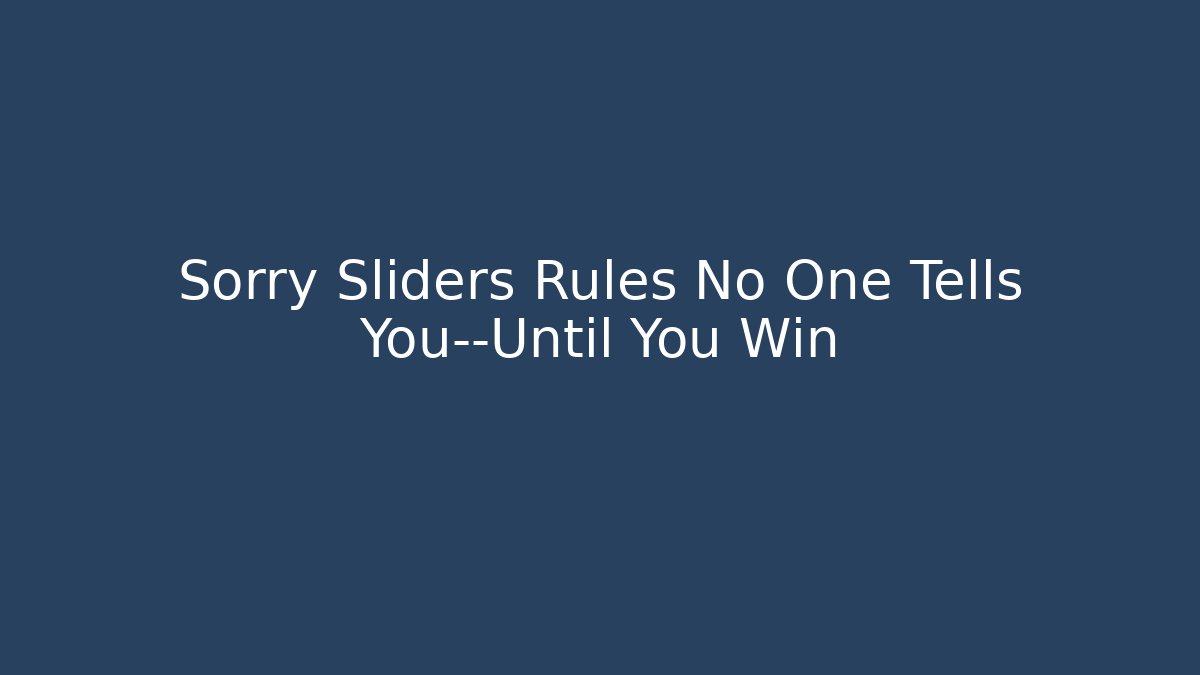 Sorry Sliders Rules No One Tells You—Until You Win