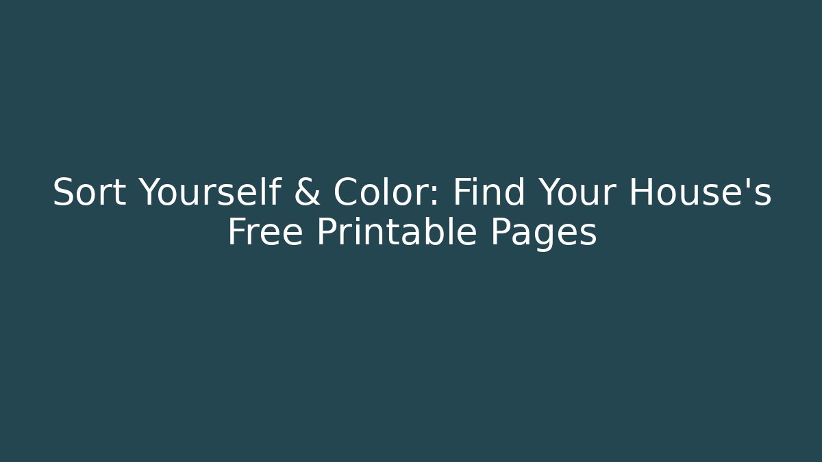 Sort Yourself & Color: Find Your House's Free Printable Pages