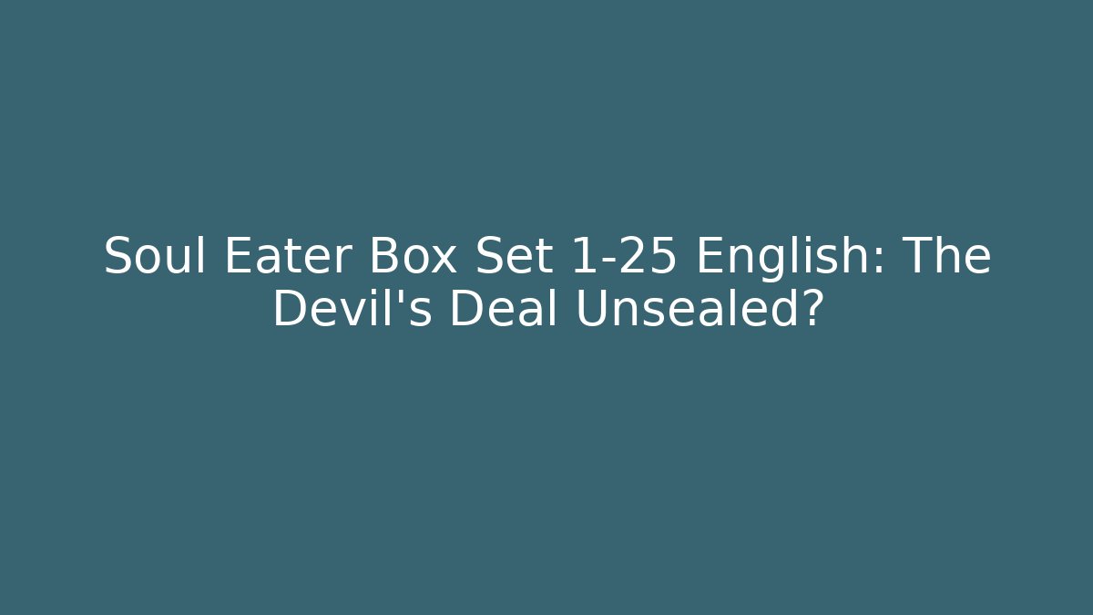 Soul Eater Box Set 1-25 English: The Devil's Deal Unsealed?