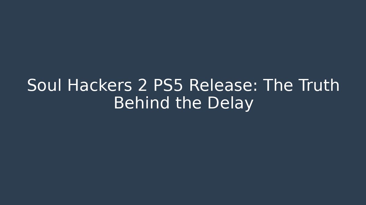 Soul Hackers 2 PS5 Release: The Truth Behind the Delay - Critter Realm