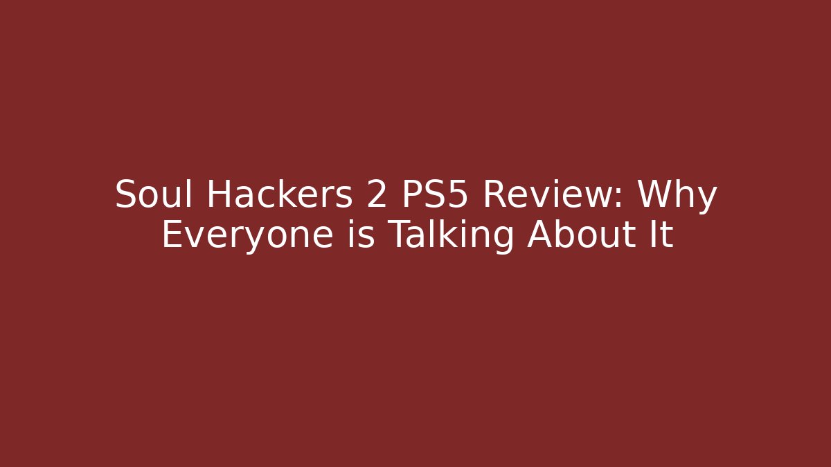 Soul Hackers 2 PS5 Review: Why Everyone is Talking About It