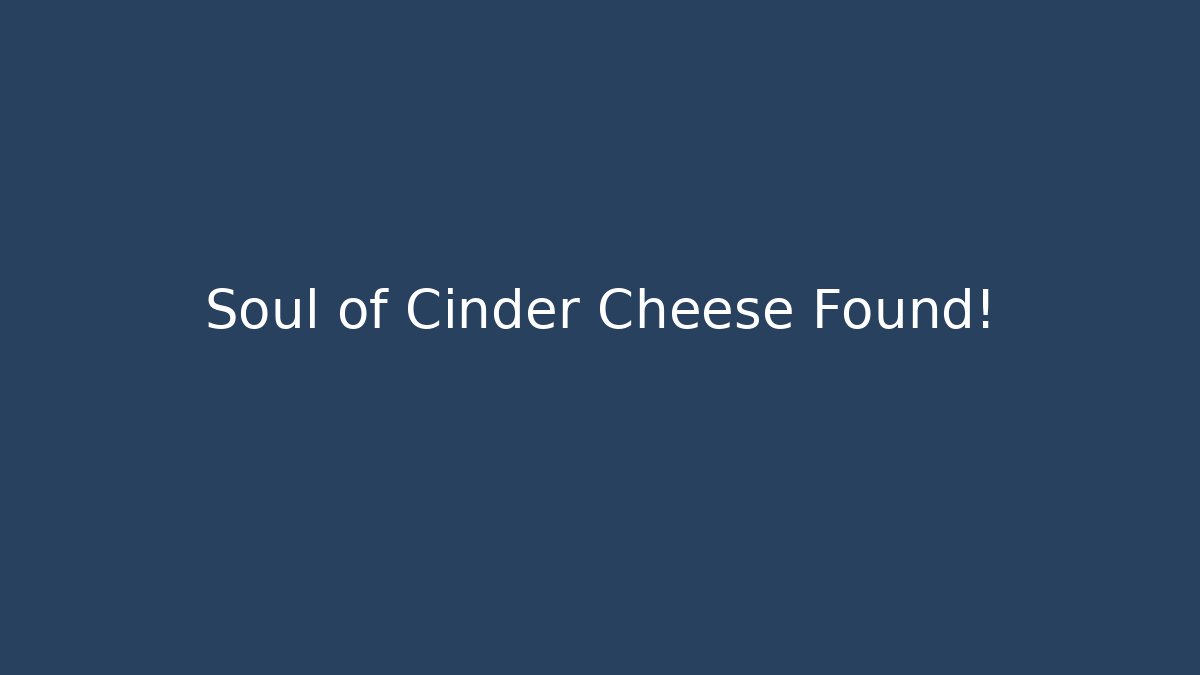 Soul of Cinder Cheese Found! - Critter Realm
