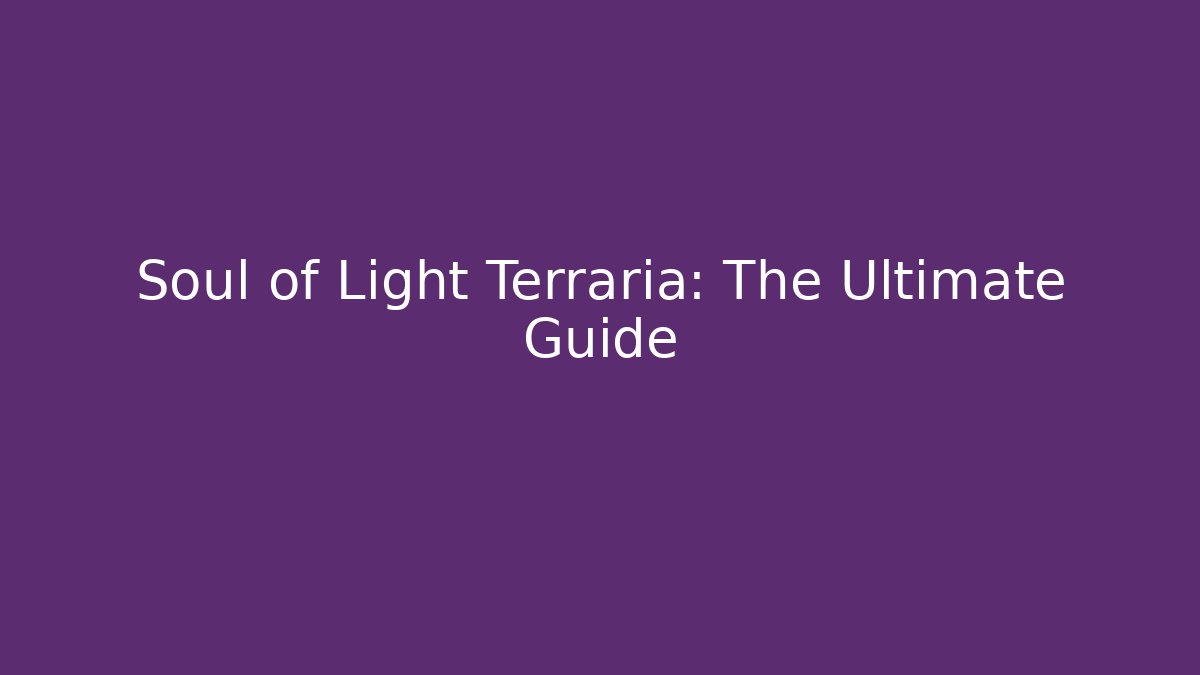 Soul of Light Terraria: The Ultimate Guide