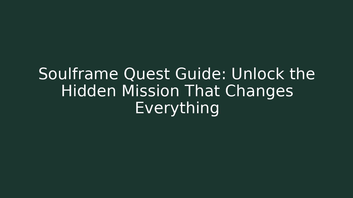 Soulframe Quest Guide: Unlock the Hidden Mission That Changes Everything - Critter Realm