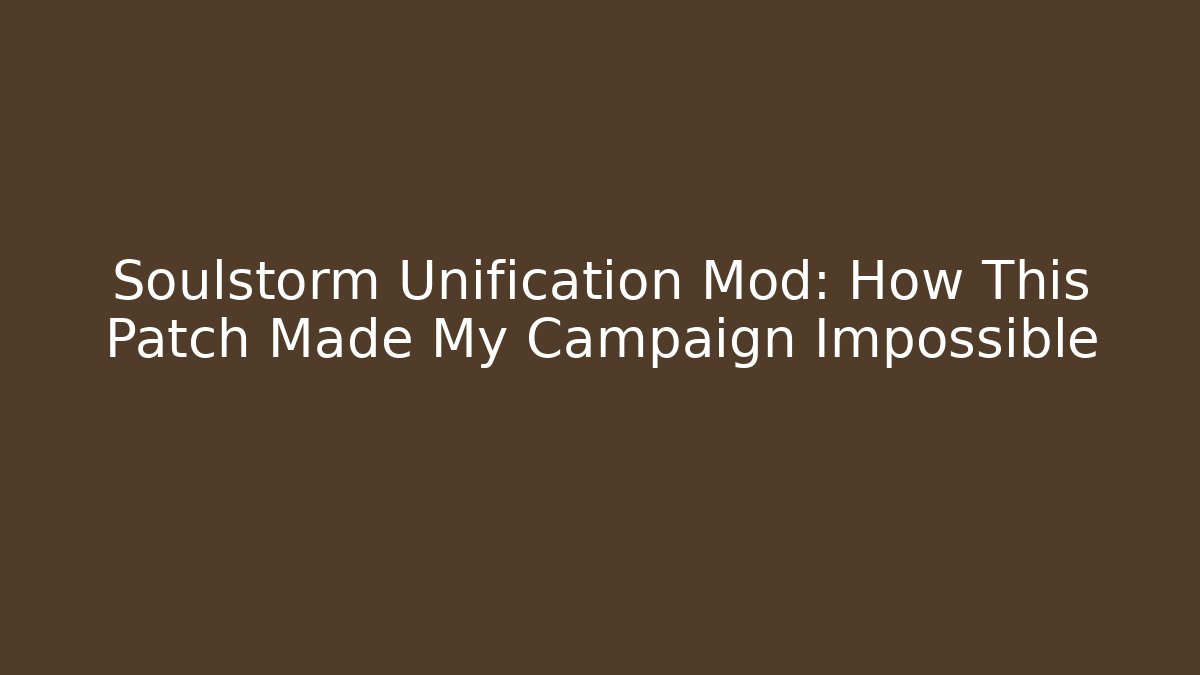 Soulstorm Unification Mod: How This Patch Made My Campaign Impossible - Critter Realm