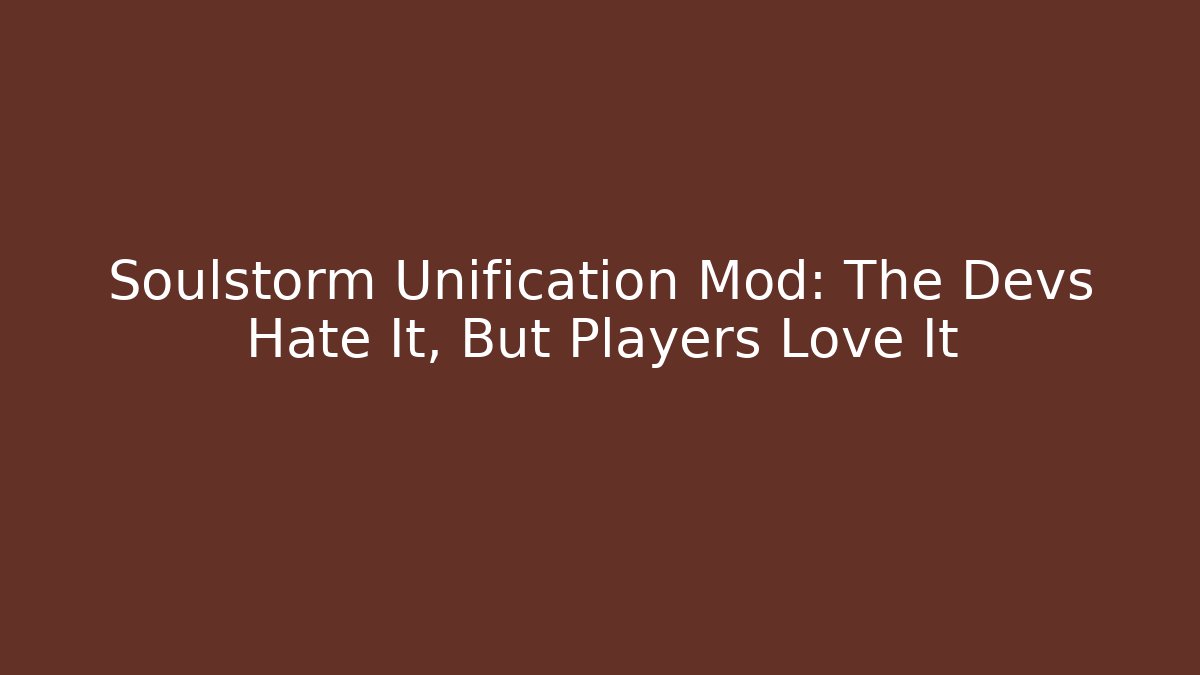 Soulstorm Unification Mod: The Devs Hate It, But Players Love It