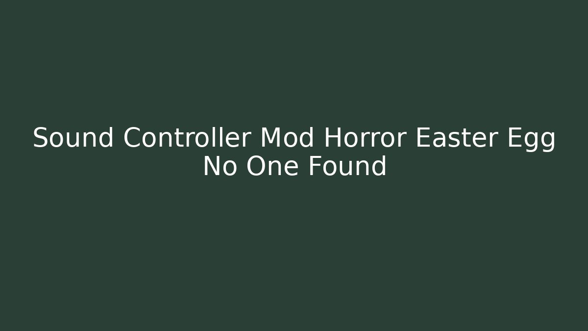 Sound Controller Mod Horror Easter Egg No One Found - Critter Realm