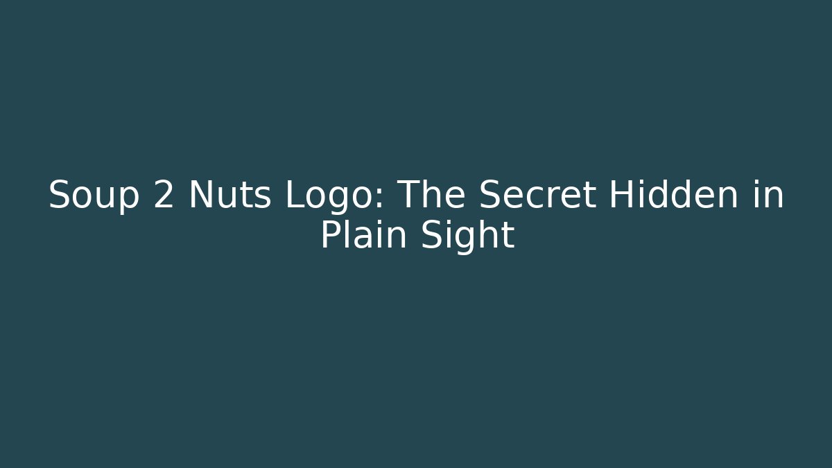 Soup 2 Nuts Logo: The Secret Hidden in Plain Sight