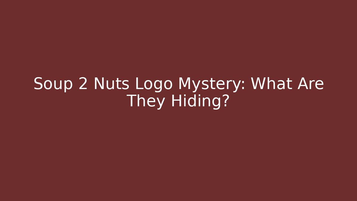 Soup 2 Nuts Logo Mystery: What Are They Hiding?