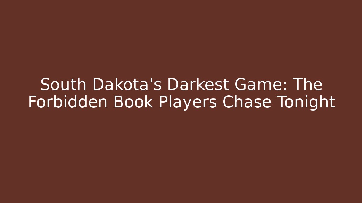South Dakota's Darkest Game: The Forbidden Book Players Chase Tonight