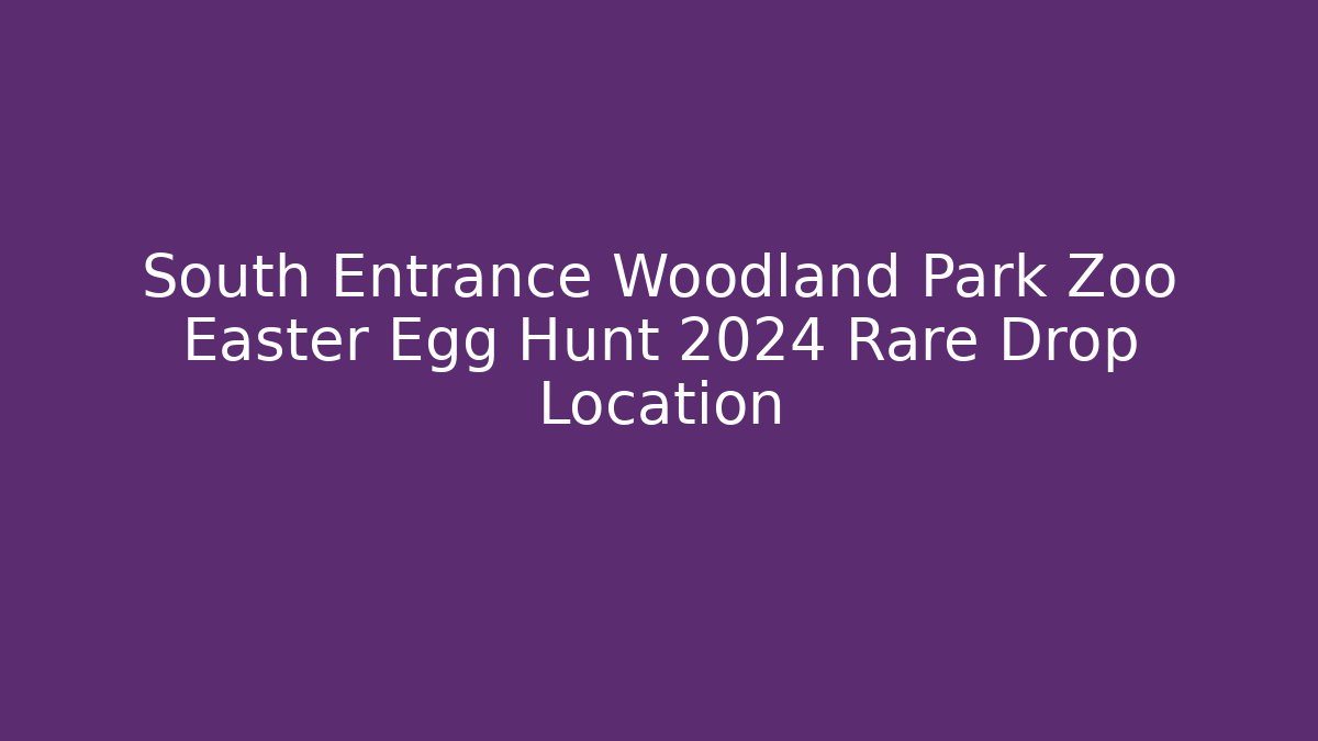 South Entrance Woodland Park Zoo Easter Egg Hunt 2024 Rare Drop Location