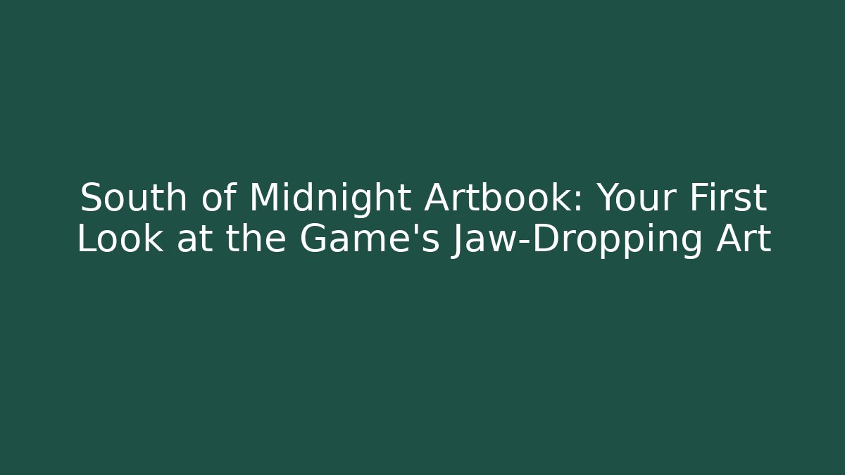 South of Midnight Artbook: Your First Look at the Game's Jaw-Dropping Art
