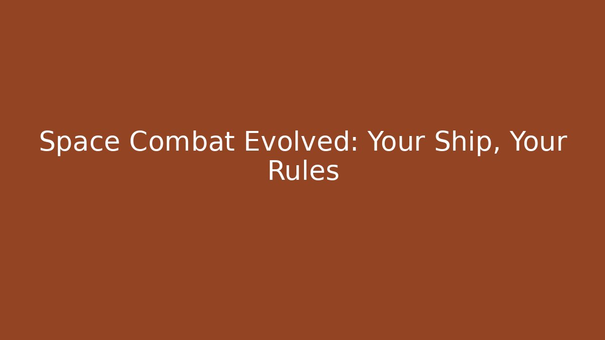 Space Combat Evolved: Your Ship, Your Rules - Critter Realm