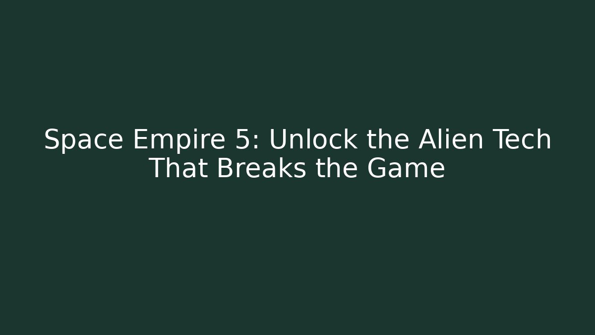 Space Empire 5: Unlock the Alien Tech That Breaks the Game - Critter Realm
