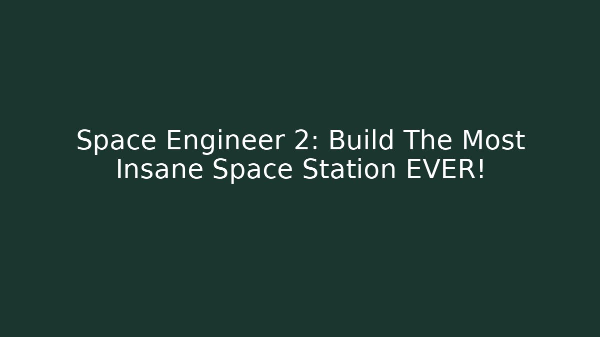Space Engineer 2: Build The Most Insane Space Station EVER! - Critter Realm