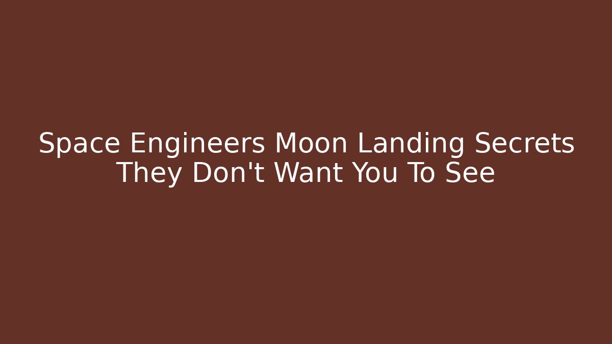 Space Engineers Moon Landing Secrets They Don't Want You To See