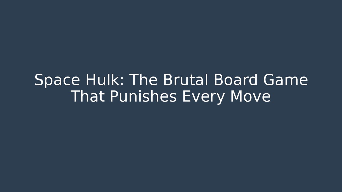 Space Hulk: The Brutal Board Game That Punishes Every Move