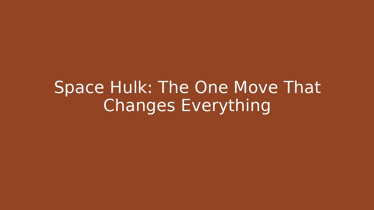 Space Hulk: The One Move That Changes Everything