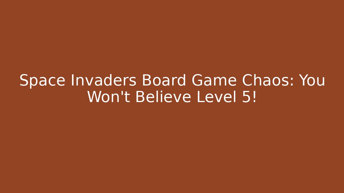 Space Invaders Board Game Chaos: You Won't Believe Level 5!