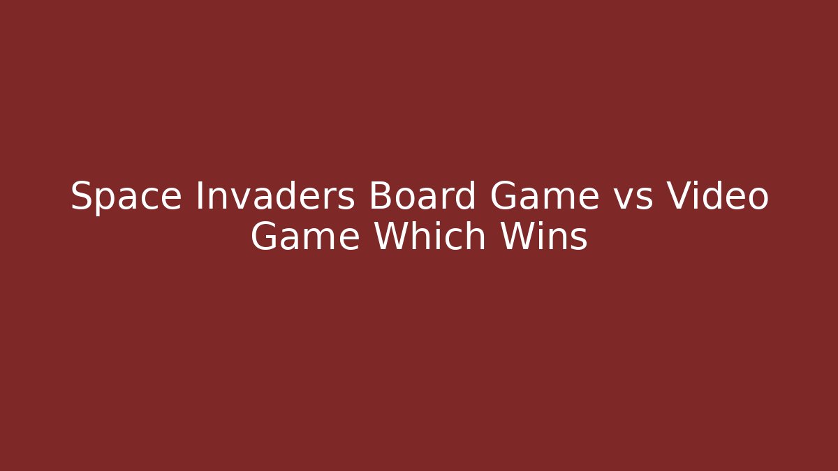 Space Invaders Board Game vs Video Game Which Wins - Critter Realm
