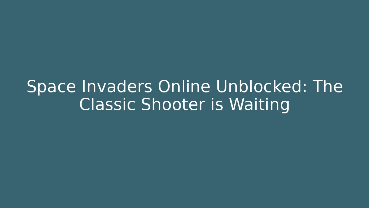 Space Invaders Online Unblocked: The Classic Shooter is Waiting