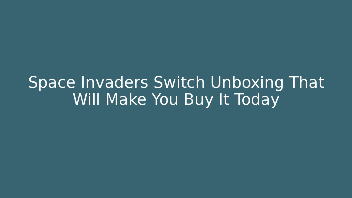Space Invaders Switch Unboxing That Will Make You Buy It Today - Critter Realm