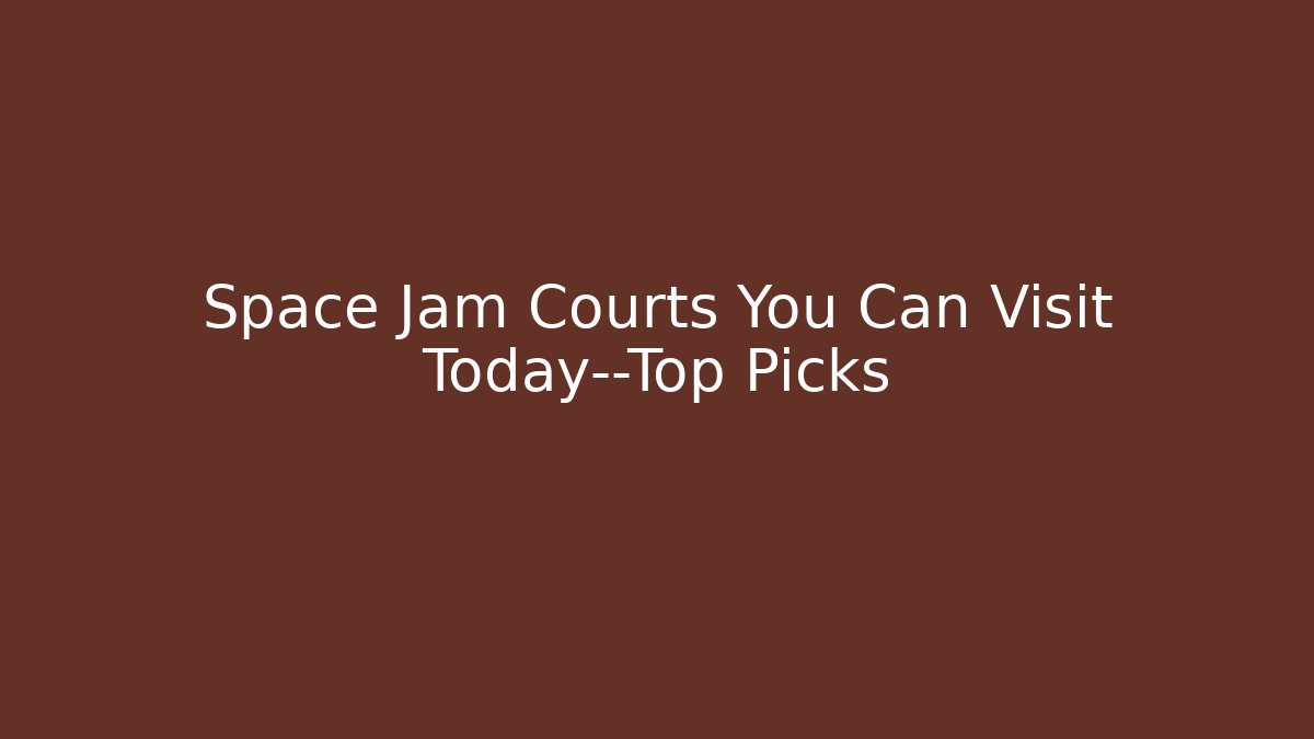 Space Jam Courts You Can Visit Today—Top Picks