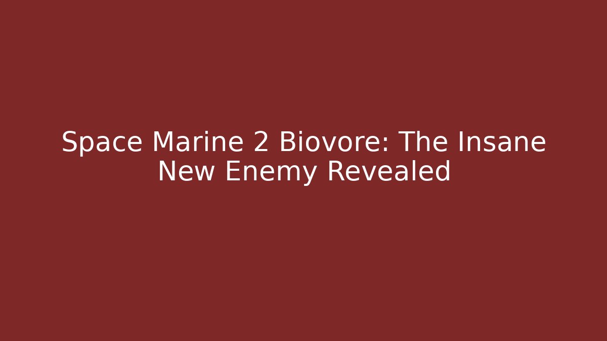 Space Marine 2 Biovore: The Insane New Enemy Revealed
