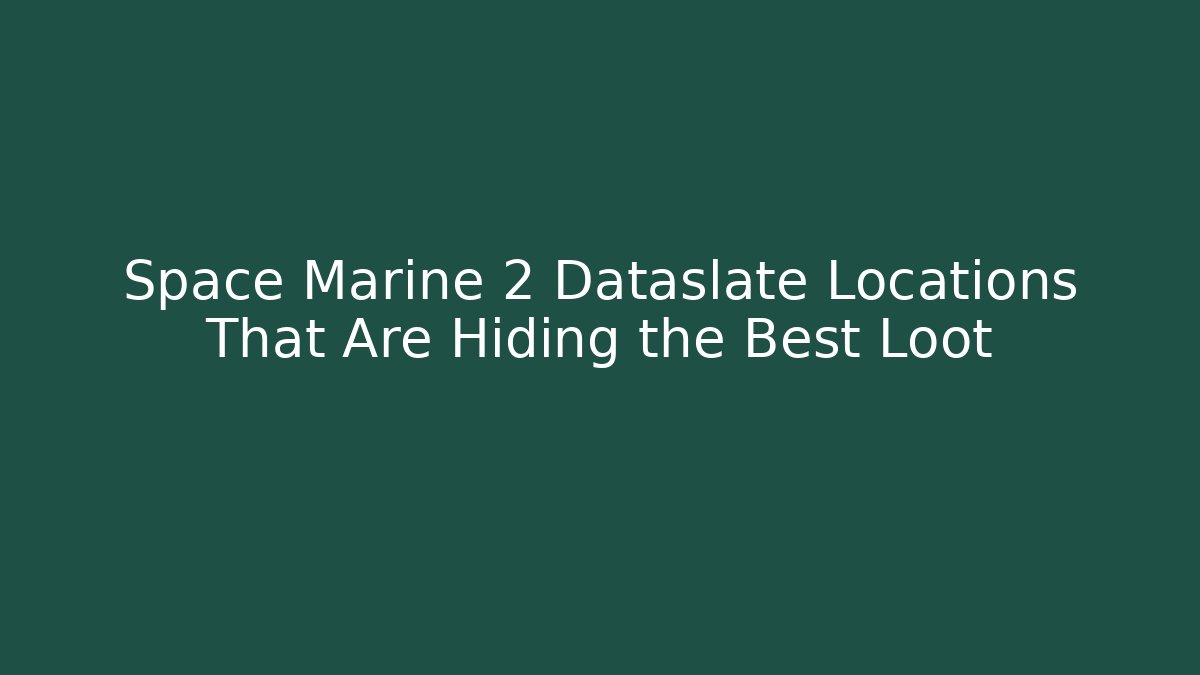Space Marine 2 Dataslate Locations That Are Hiding the Best Loot