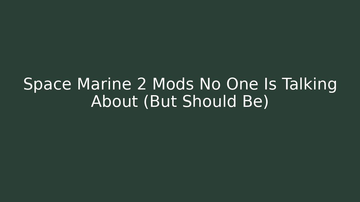 Space Marine 2 Mods No One Is Talking About (But Should Be)