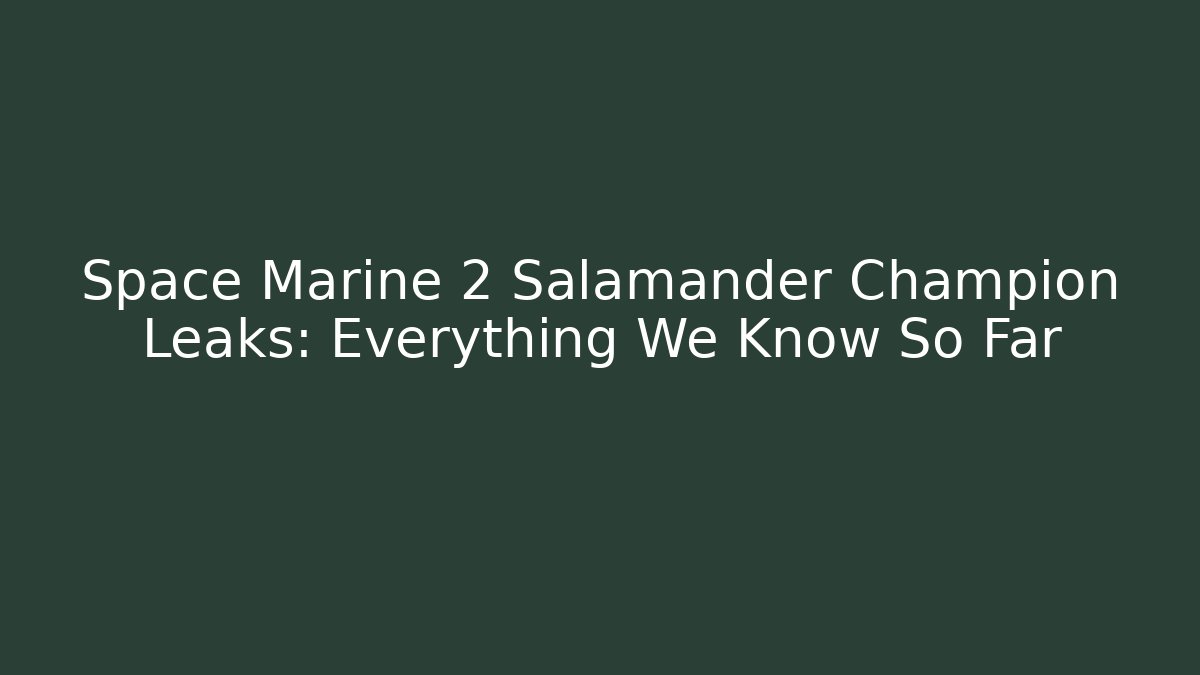 Space Marine 2 Salamander Champion Leaks: Everything We Know So Far - Critter Realm