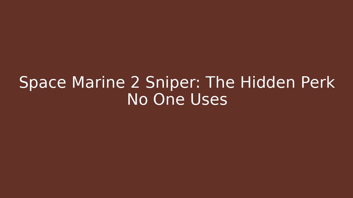 Space Marine 2 Sniper: The Hidden Perk No One Uses