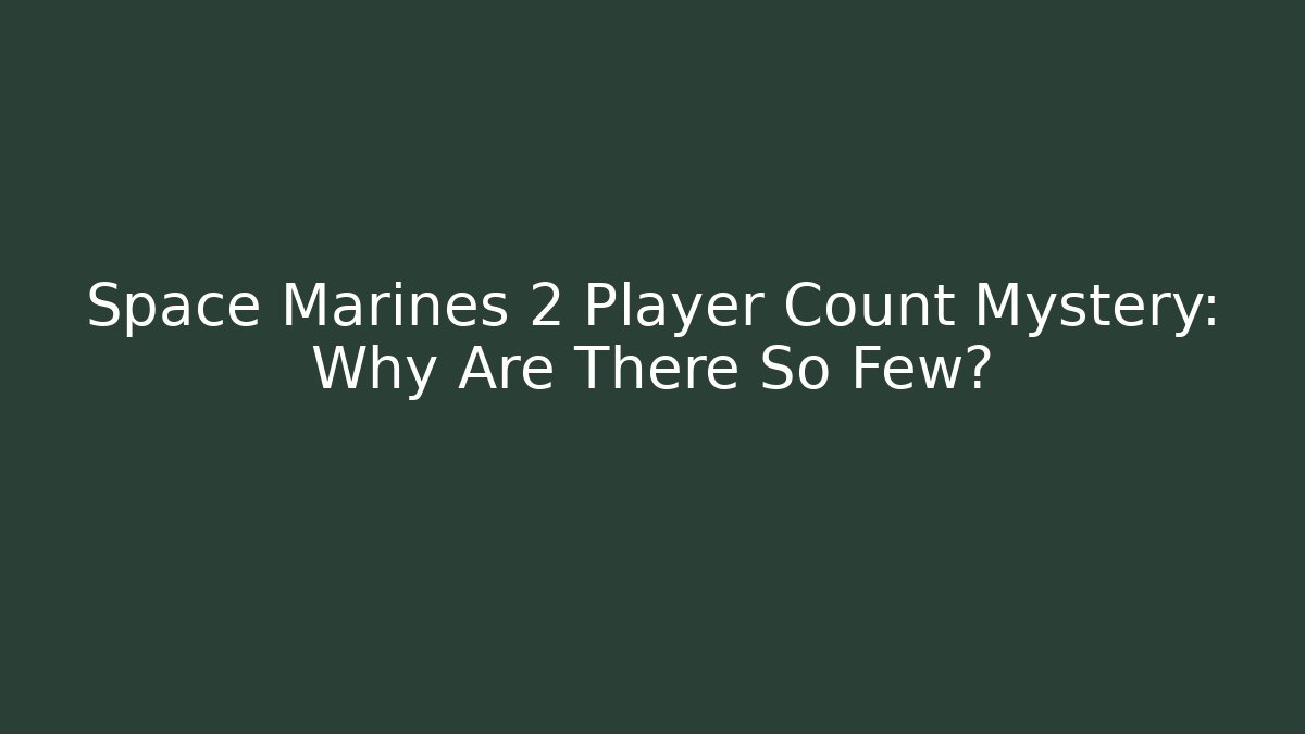 Space Marines 2 Player Count Mystery: Why Are There So Few?