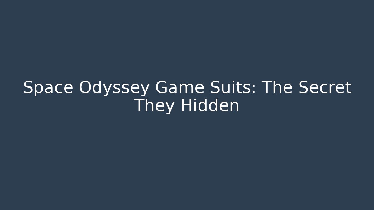 Space Odyssey Game Suits: The Secret They Hidden - Critter Realm