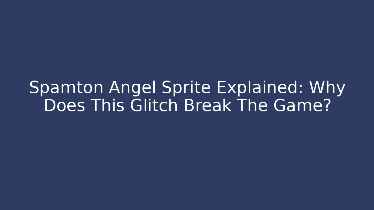Spamton Angel Sprite Explained: Why Does This Glitch Break The Game? - Critter Realm