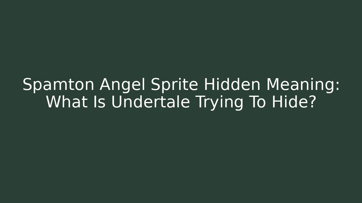 Spamton Angel Sprite Hidden Meaning: What Is Undertale Trying To Hide?