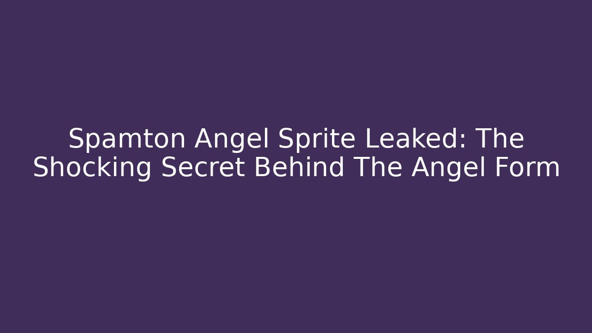 Spamton Angel Sprite Leaked: The Shocking Secret Behind The Angel Form