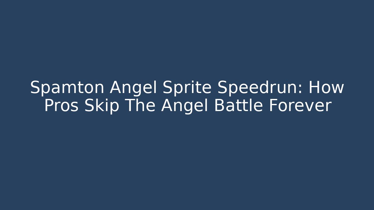 Spamton Angel Sprite Speedrun: How Pros Skip The Angel Battle Forever