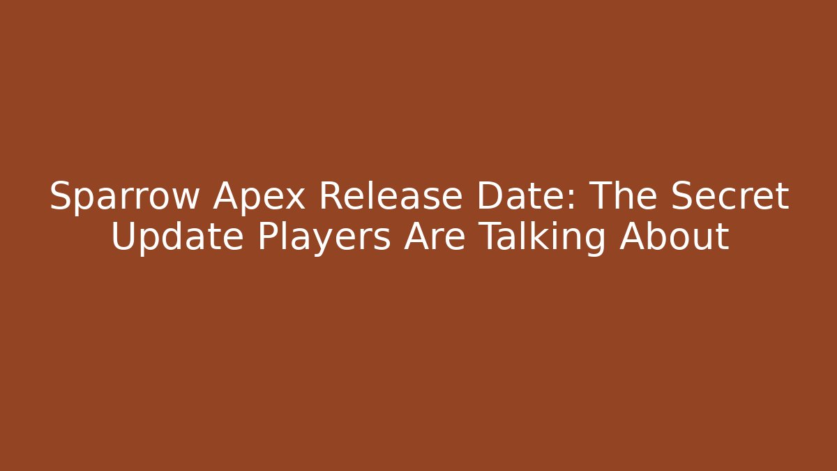 Sparrow Apex Release Date: The Secret Update Players Are Talking About