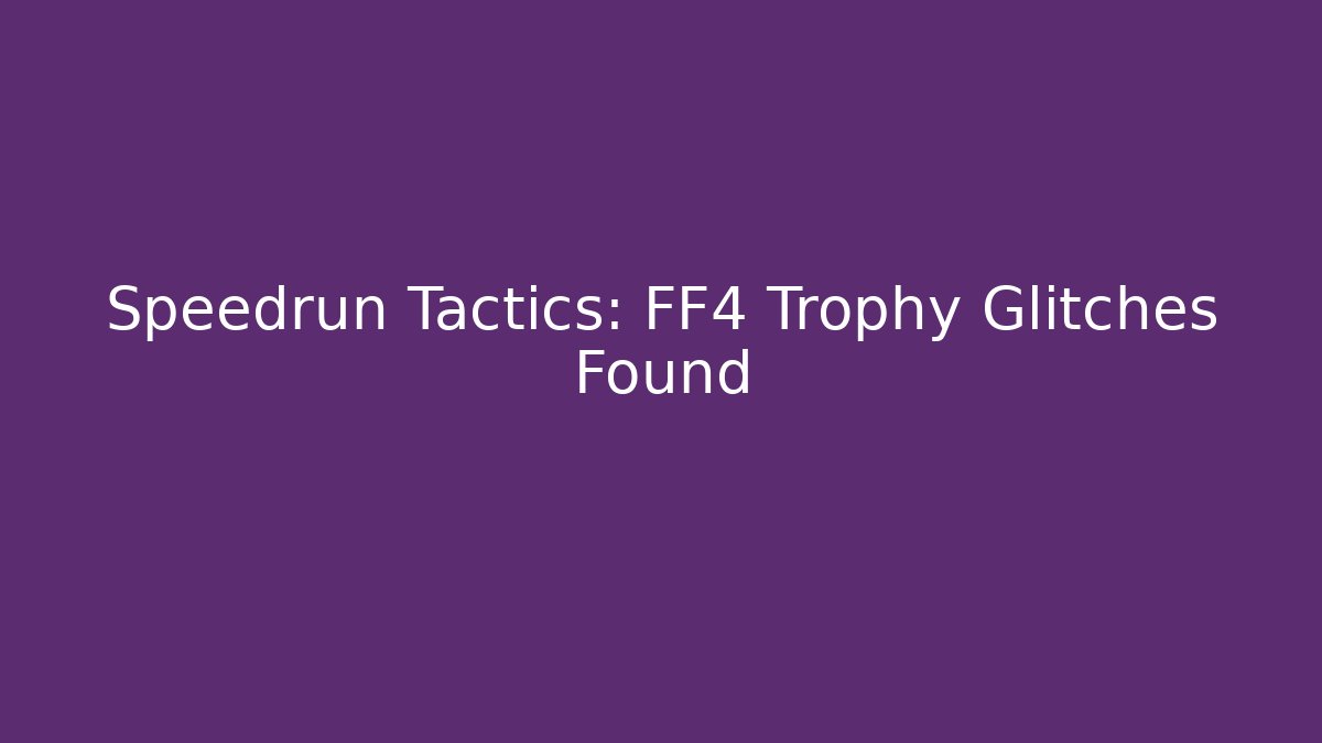 Speedrun Tactics: FF4 Trophy Glitches Found