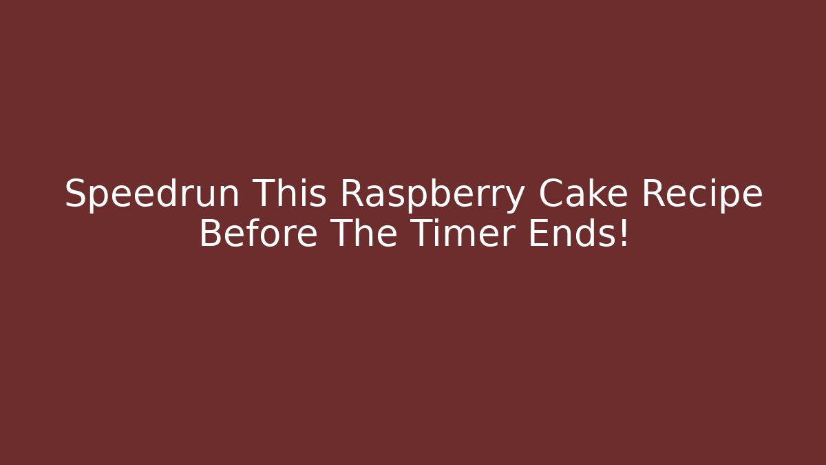 Speedrun This Raspberry Cake Recipe Before The Timer Ends!