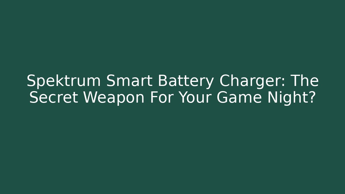 Spektrum Smart Battery Charger: The Secret Weapon For Your Game Night? - Critter Realm