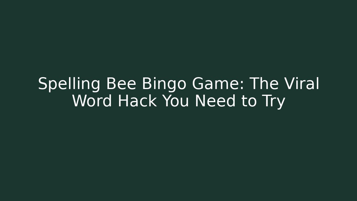 Spelling Bee Bingo Game: The Viral Word Hack You Need to Try