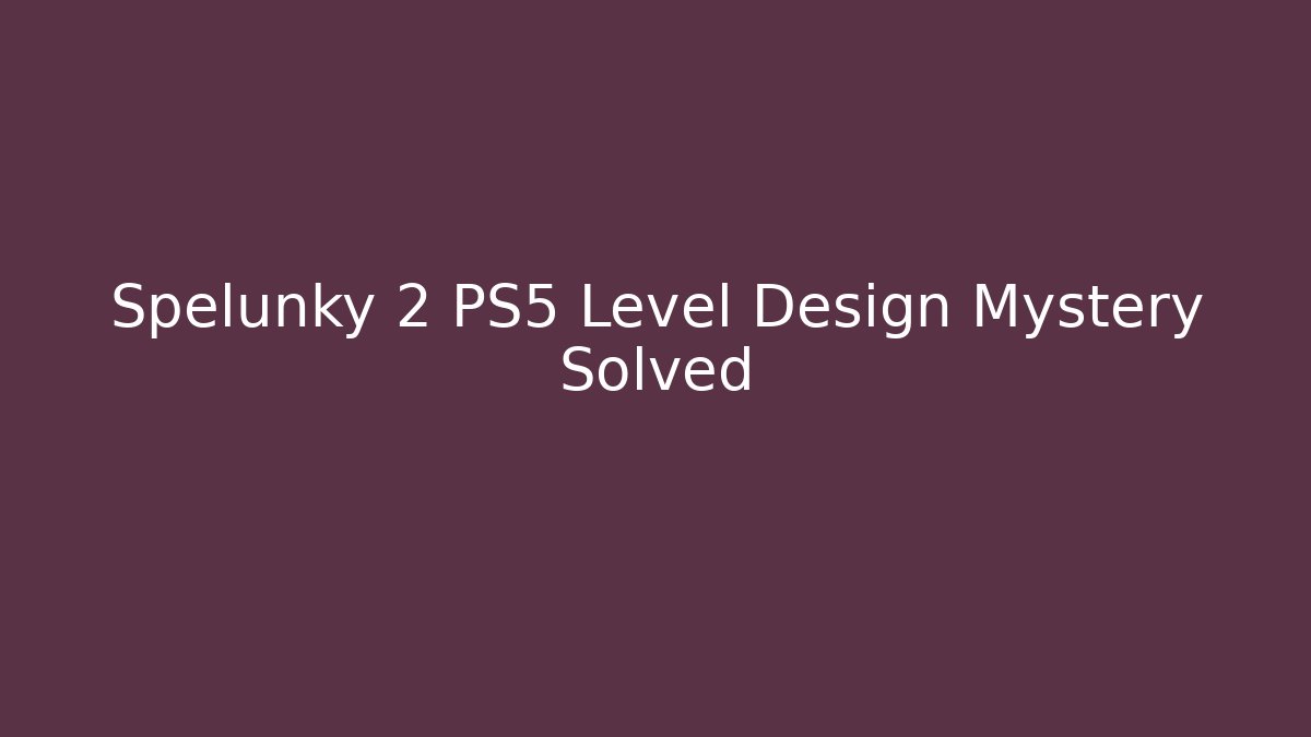 Spelunky 2 PS5 Level Design Mystery Solved - Critter Realm
