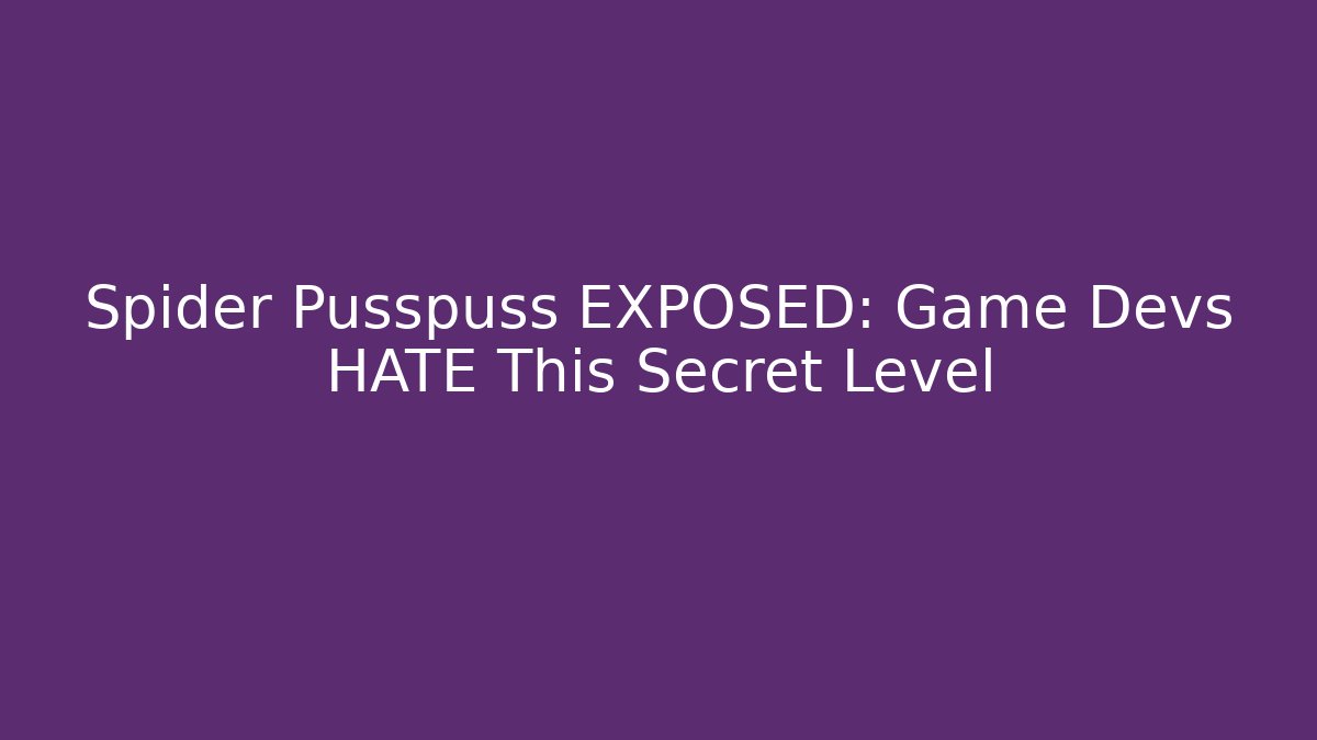 Spider Pusspuss EXPOSED: Game Devs HATE This Secret Level - Critter Realm